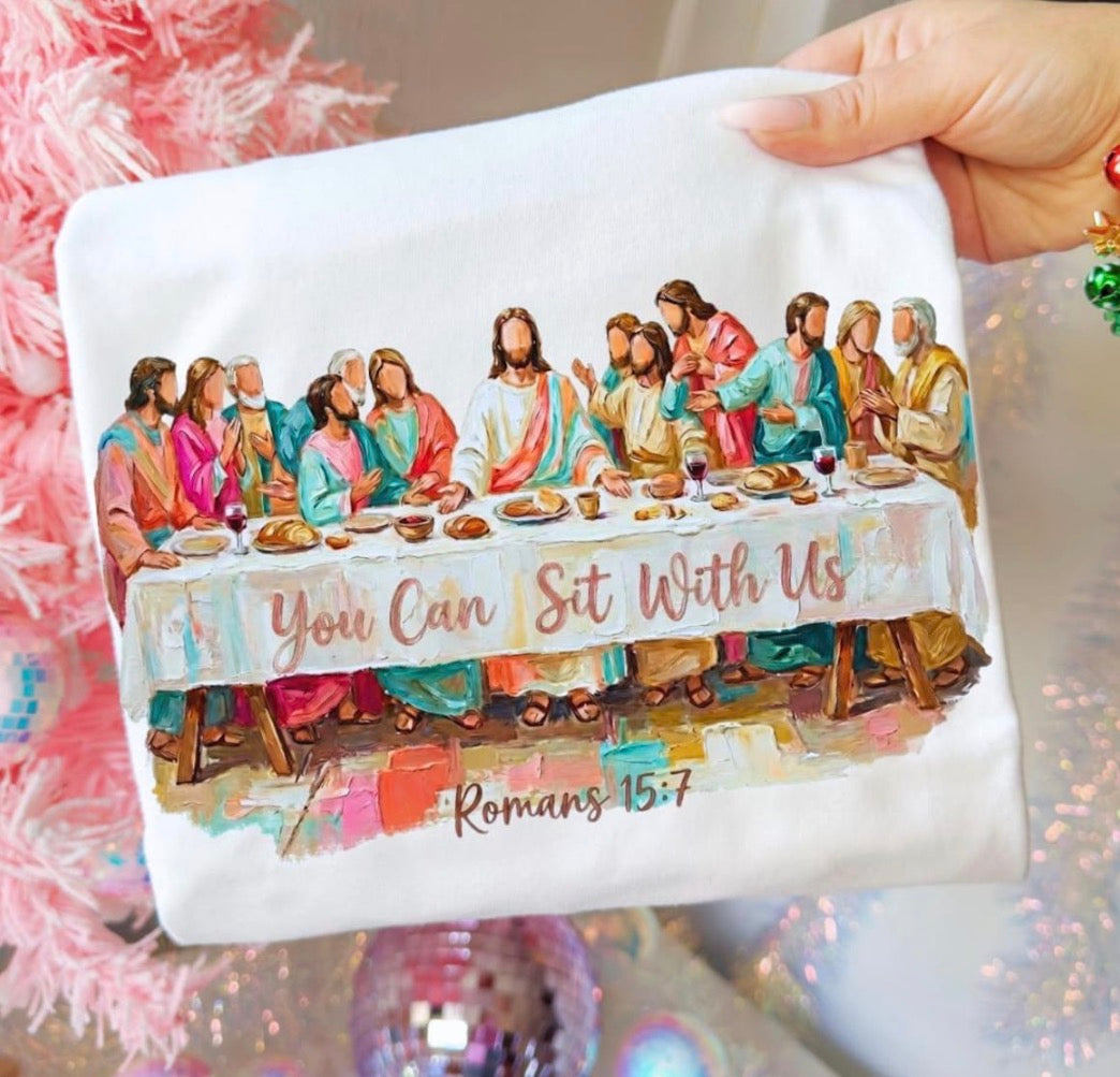 Christian Last Supper Shirt – You Can Sit With Us Romans 15:7 – Christian T Shirt Hoodie Sweatshirt Long Sleeve – Faith Based Apparel – Christian Easter Shirt