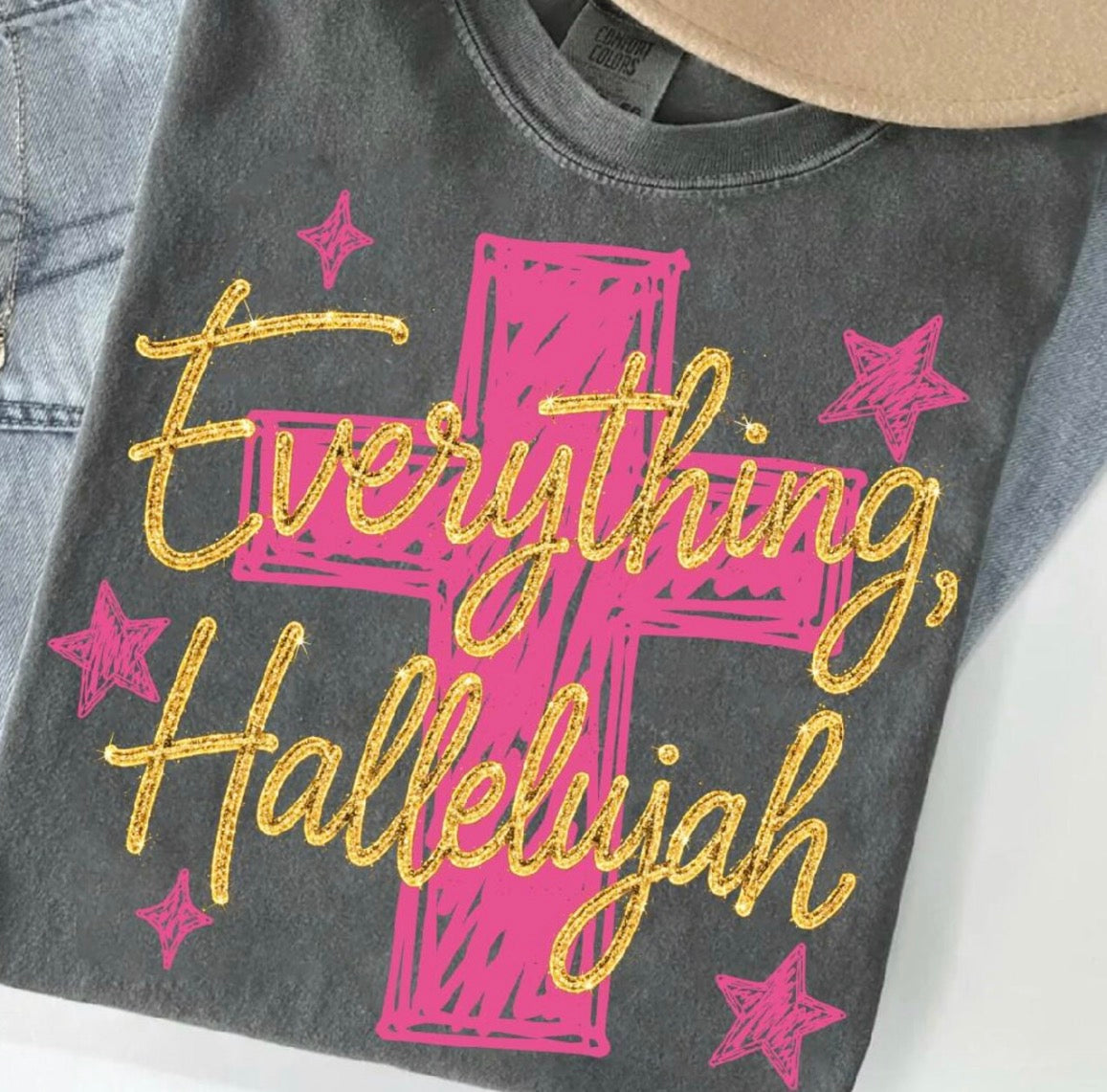 Everything, Hallelujah Comfort Colors Tee