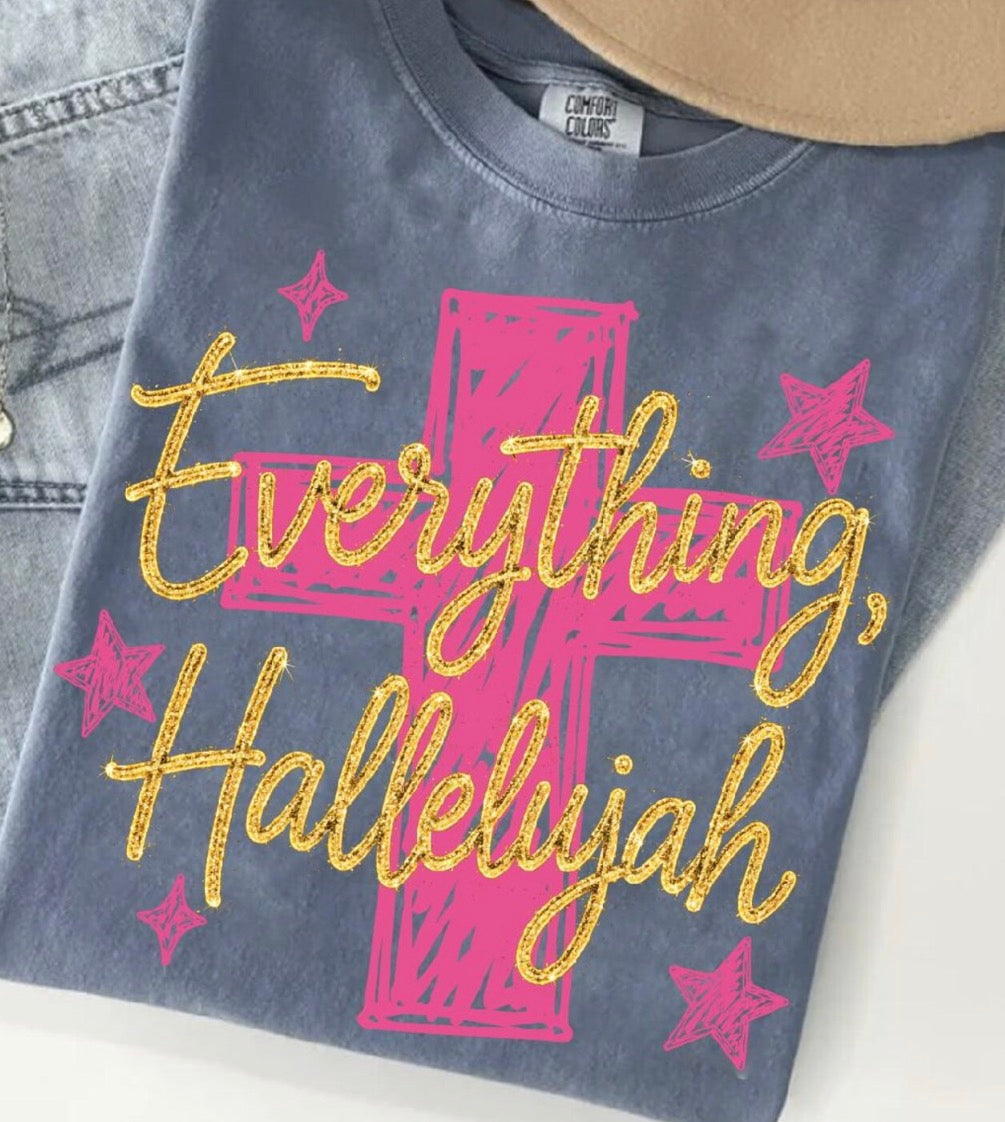 Everything, Hallelujah Comfort Colors Tee