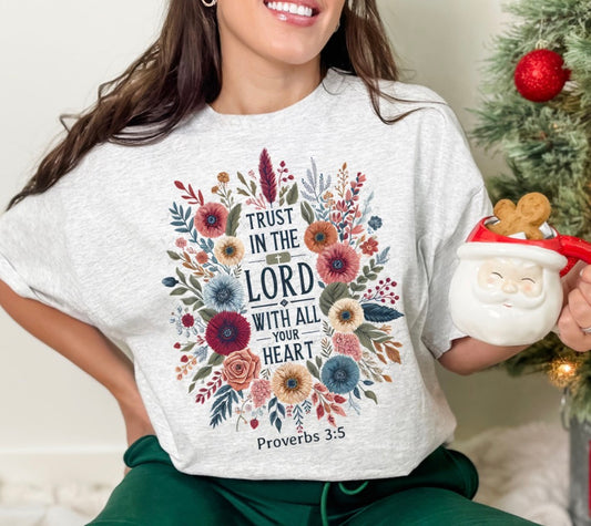Trust in The Lord Proverbs 3:5 Christian Christmas Shirt - Floral Bible Verse Tee - Gildan Heavy Cotton - DTF Graphic T-Shirt