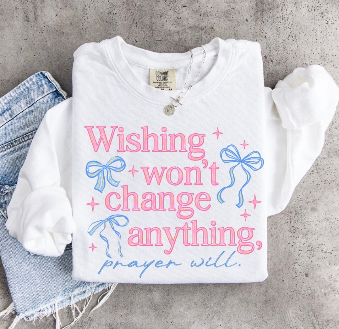 Wishing Won’t Change Anything Prayer Will Tee | Christian Graphic Shirt | Faith-Based Apparel