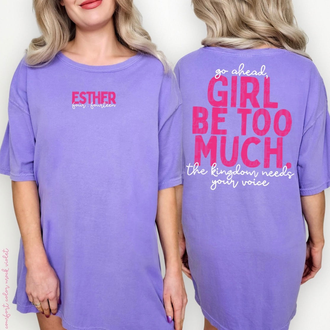 Esther 4:14 “Girl, Be Too Much” Comfort Colors Tee – Violet