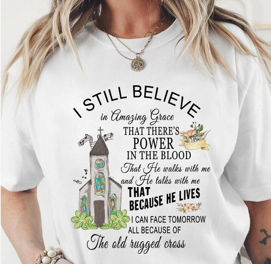 I Still Believe Christian Hymn T-Shirt - Amazing Grace & Old Rugged Cross Tee - Faith-Based Church Shirt - Religious Gift for Women