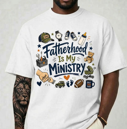 Fatherhood Is My Ministry Christian Dad Shirt | Faith Based Father’s Day Tee | Religious Dad Gift | Christian Father Graphic T-Shirt