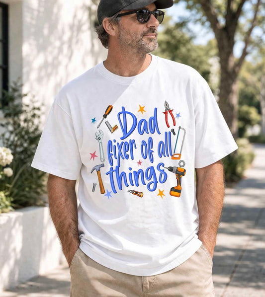 Dad Fixer of All Things Tee | Father’s Day Graphic Tee | All Styles